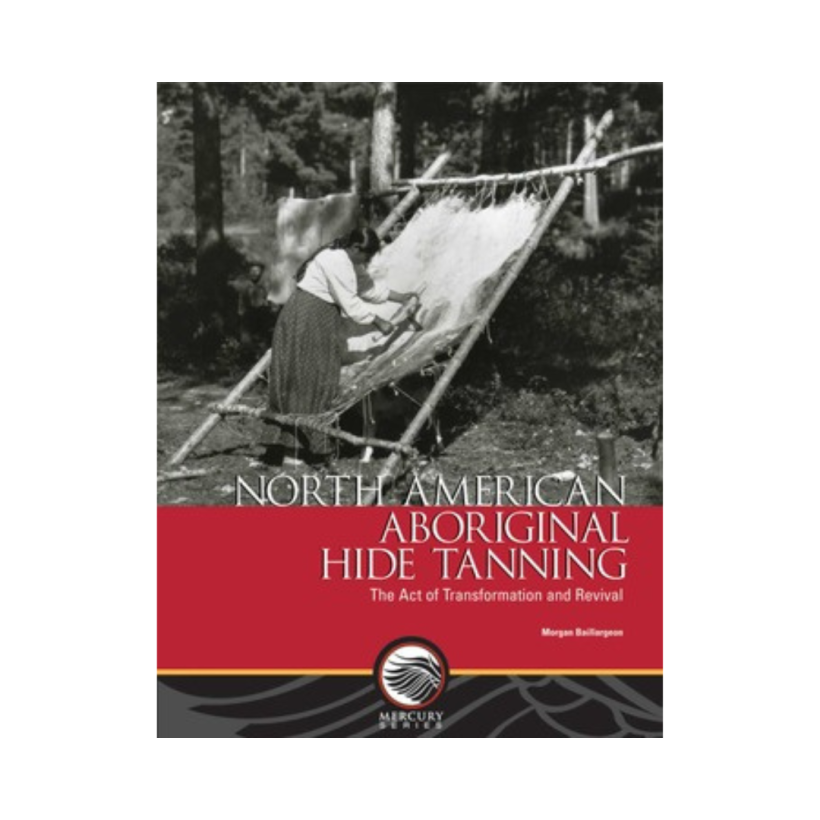 North American Aboriginal Hide Tanning: The Act of Transformation and Revival